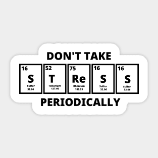 Don't Take Stress Periodically Sticker